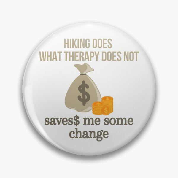 Item preview, Hiking does what therapy does not - saves me some change designed and sold by DrawingBoard.