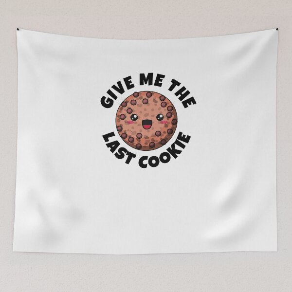 Item preview, Give Me The Last Cookie designed and sold by Emerg-Apparel.