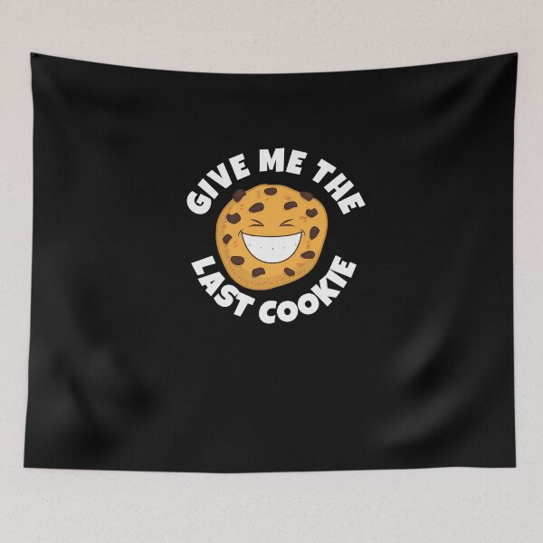 Item preview, Give Me The Last Cookie designed and sold by Emerg-Apparel.