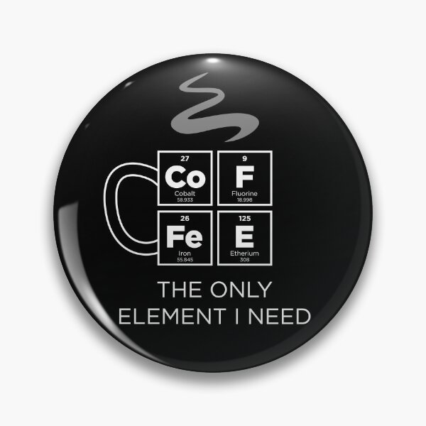 Item preview, COFFEE The Only Element I Need Periodic Table of Elements designed and sold by BrianSmith84.