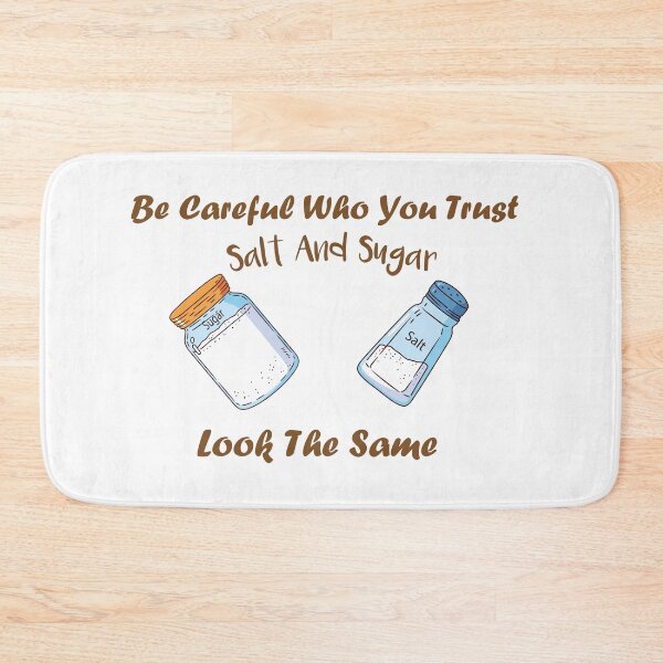 Item preview, Be Careful Who You Trust Salt And Sugar Look The Same |  funny gift  designed and sold by DANT-shirts.