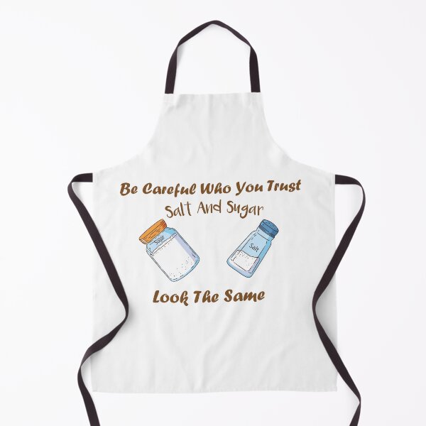 Item preview, Be Careful Who You Trust Salt And Sugar Look The Same |  funny gift  designed and sold by DANT-shirts.