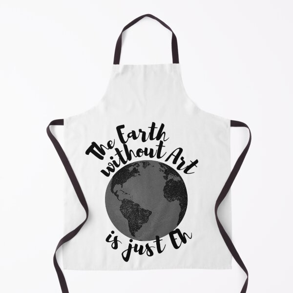 Item preview, The Earth Without Art Is Just Eh designed and sold by m95sim.