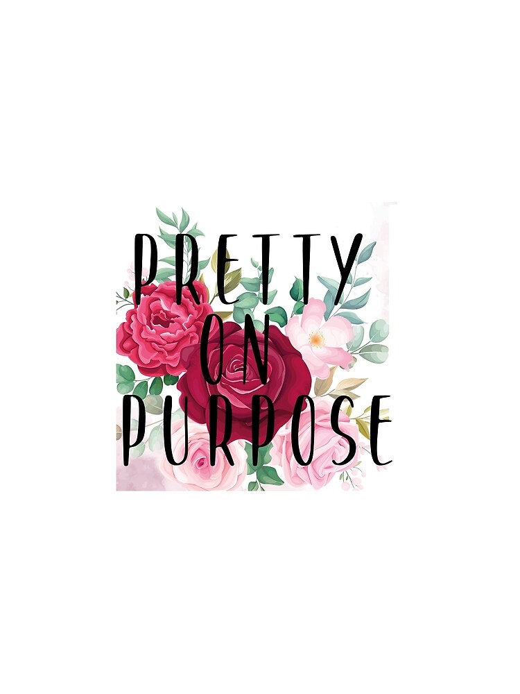 pretty on purpose shirt