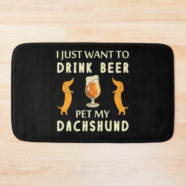 Item preview, i just want to drink beer and pet my dachshund designed and sold by Paw Love.