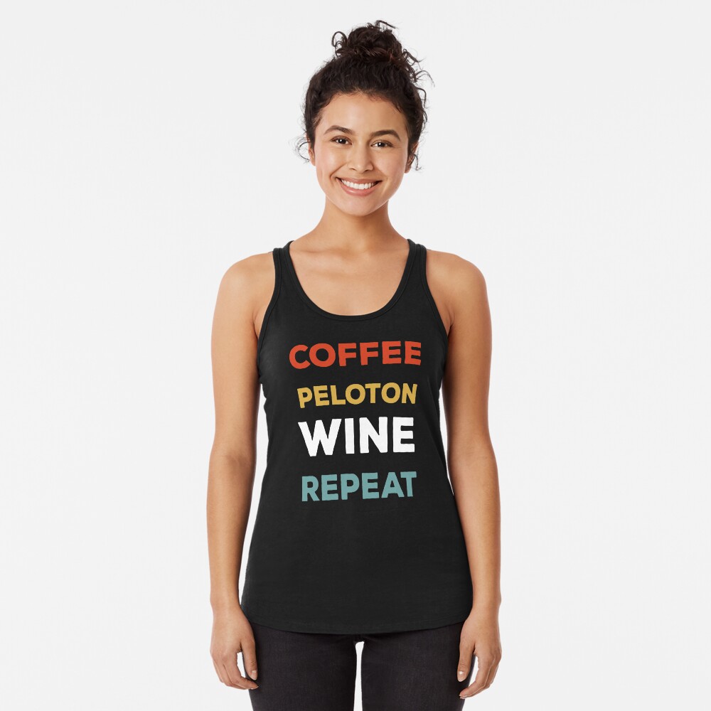 Coffee Peloton Wine Repeat T-Shirt, Peloton Quotes, Caffeine Shirts, Drinking Alcohol Shirt, Wine Lovers Racerback Tank Top