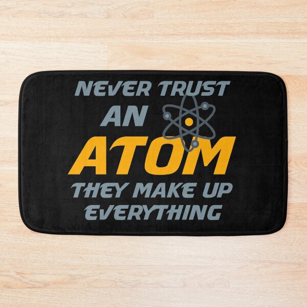Item preview, NEVER TRUST AN ATOM THEY MAKE UP EVERYTHING designed and sold by manardesign.