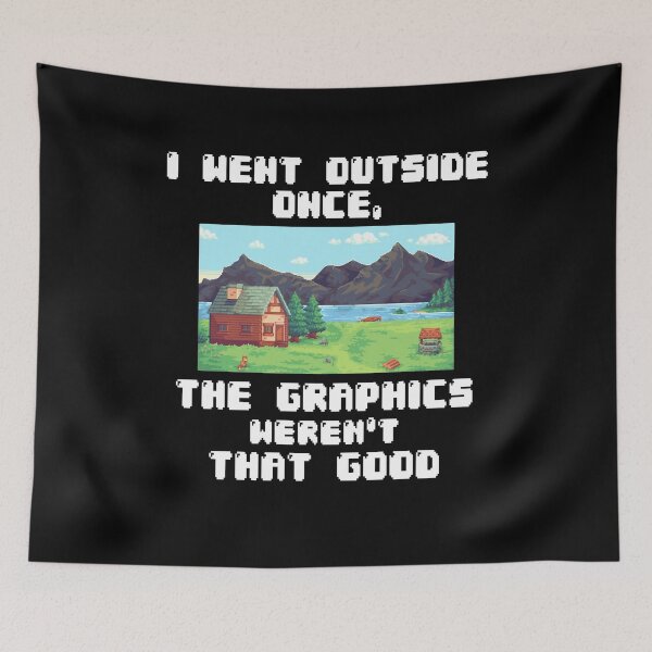Item preview, I Went Outside Once Graphics Weren't That Good - Video Gamer designed and sold by Dressed For  Duty.