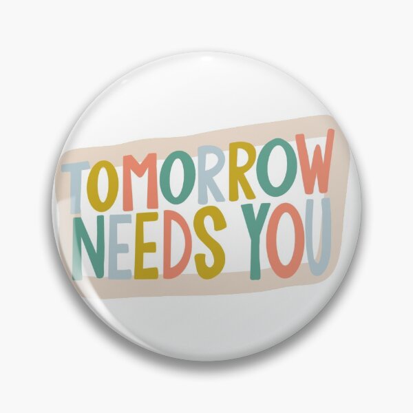 Item preview, Tomorrow Needs You designed and sold by Morgan Luttrell.