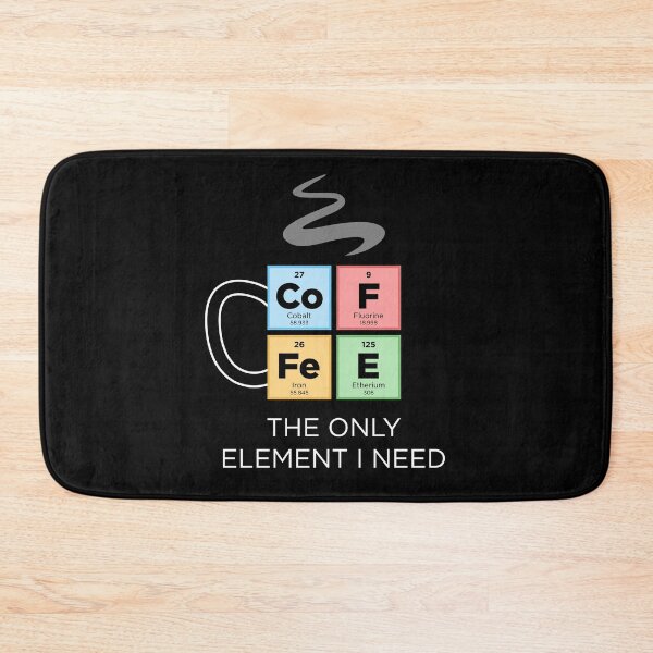 Item preview, COFFEE The Only Element I Need Periodic Table of Elements Color designed and sold by BrianSmith84.