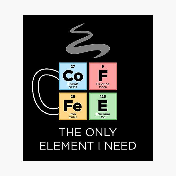 Item preview, COFFEE The Only Element I Need Periodic Table of Elements Color designed and sold by BrianSmith84.