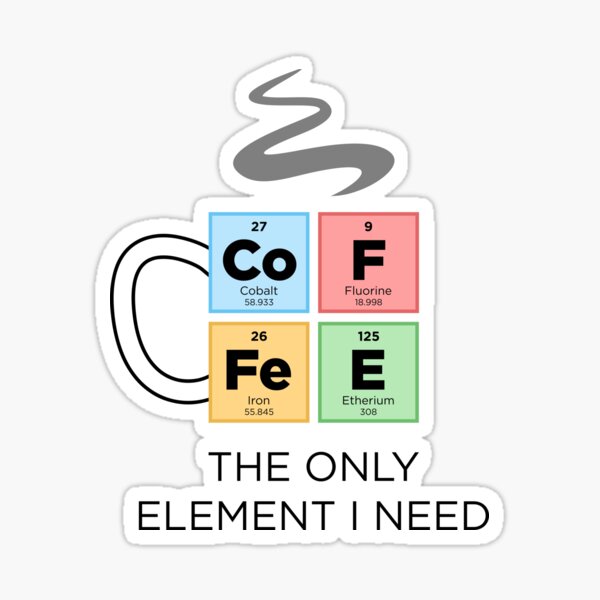 Artikel-Vorschau von KAFFEE Das einzige Element, das ich brauche Farbe des Periodensystems der Elemente, designt und verkauft von BrianSmith84.