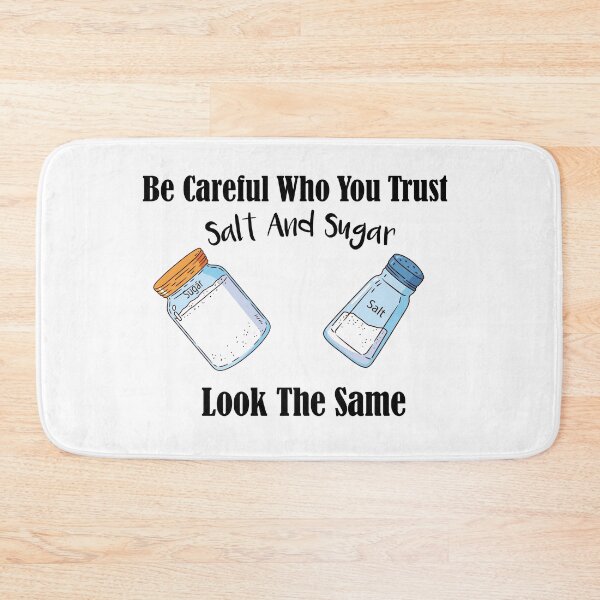 Item preview,  Be Careful Who You Trust Salt And Sugar Look The Same |  funny gift  designed and sold by DANT-shirts.