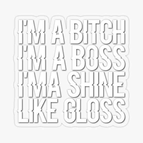 Boss Bitch Digital Download. I'm a Bitch, I'm a Boss and I Shine Like Gloss  SVG Digital Download. Boss Bitch SVG. PNG Printable.