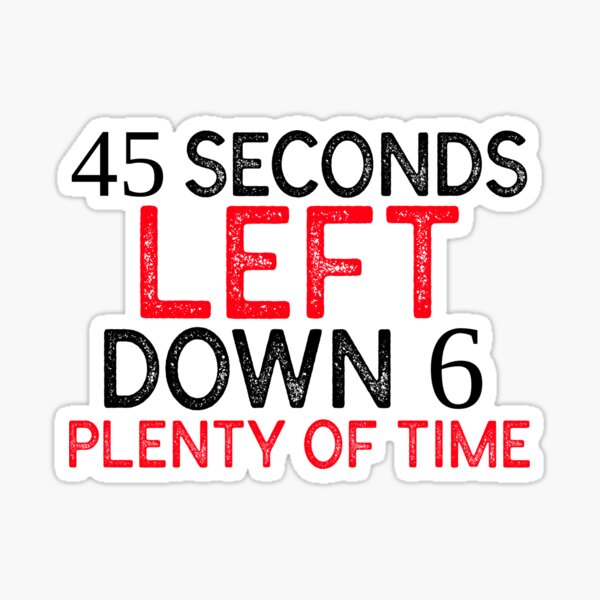 Item preview, 45 seconds left down 6 plenty of time left - SPORTS BETTING MANTRA designed and sold by KC-Clothing-Co.