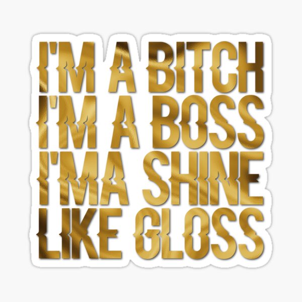 Boss Bitch Digital Download. I'm a Bitch, I'm a Boss and I Shine Like Gloss  SVG Digital Download. Boss Bitch SVG. PNG Printable.