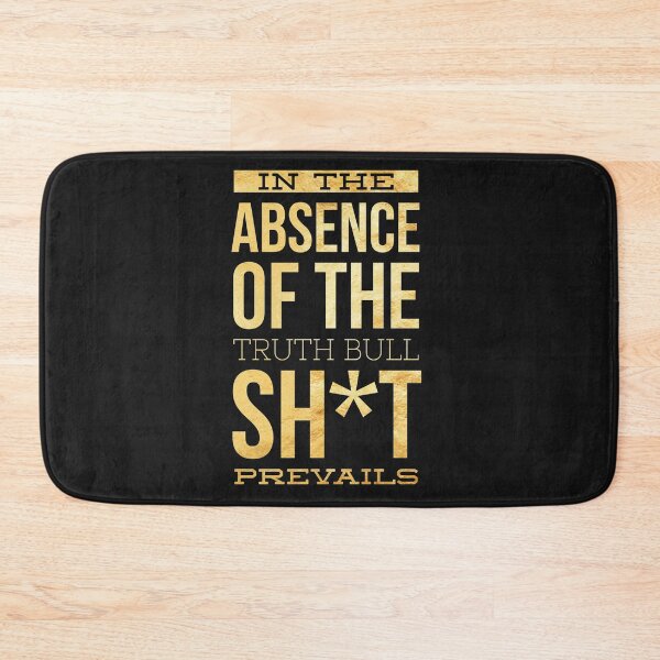 Item preview, In the absence of the truth bull sh*t prevails designed and sold by Pixelcraftsmith.