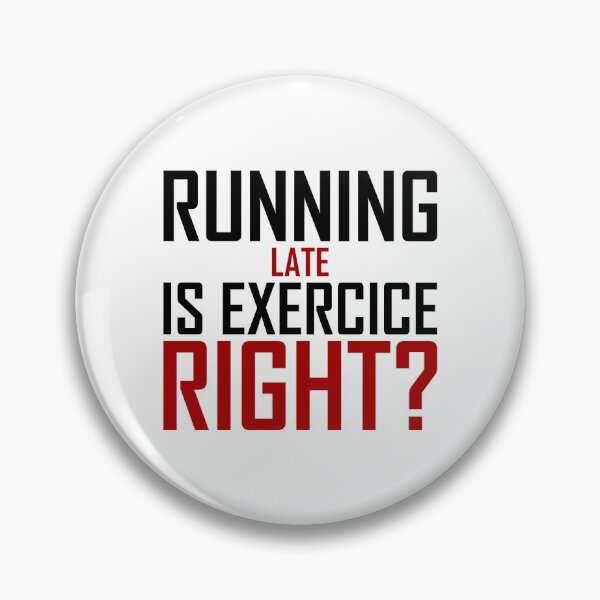 Item preview, Running Late Is Exercise Right?  designed and sold by AJ-DesignCo.