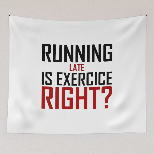 Item preview, Running Late Is Exercise Right?  designed and sold by AJ-DesignCo.