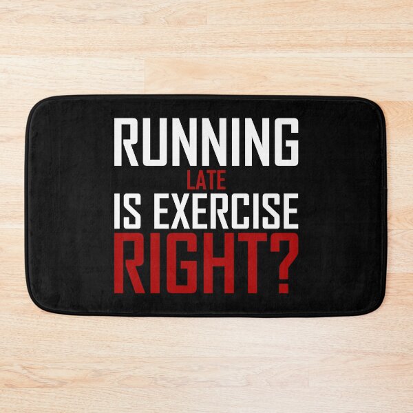 Item preview, Running Late Is Exercise Right?  designed and sold by AJ-DesignCo.