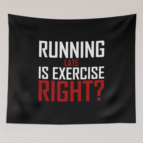 Item preview, Running Late Is Exercise Right?  designed and sold by AJ-DesignCo.