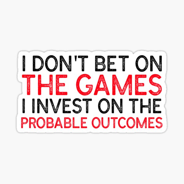 Item preview, I don't bet on the games I invest on the probable outcomes - SPORTS BETTING MANTRA designed and sold by KC-Clothing-Co.