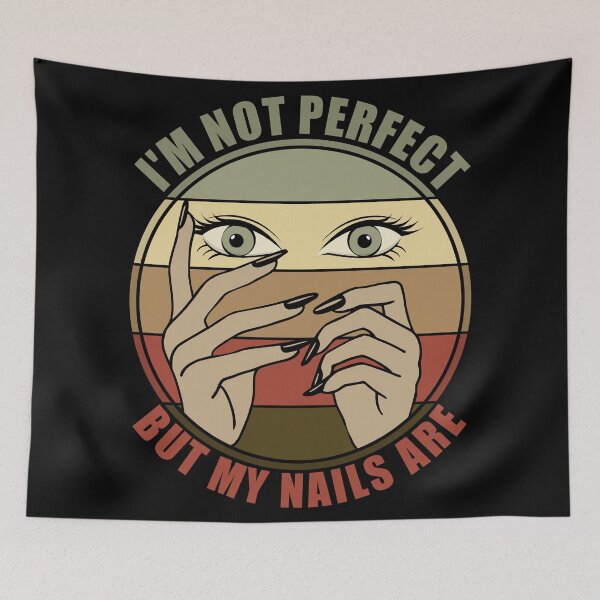 Item preview, I'm  Not Perfect But My Nails Are designed and sold by Giacob.