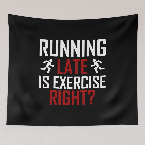 Item preview, Running Late Is Exercise Right? - Running Man designed and sold by AJ-DesignCo.