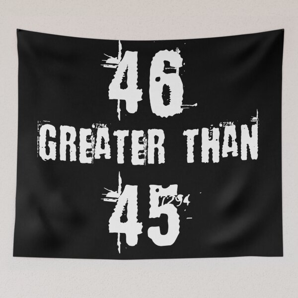 Item preview, 46 Greater than 45  designed and sold by Coryanderson.