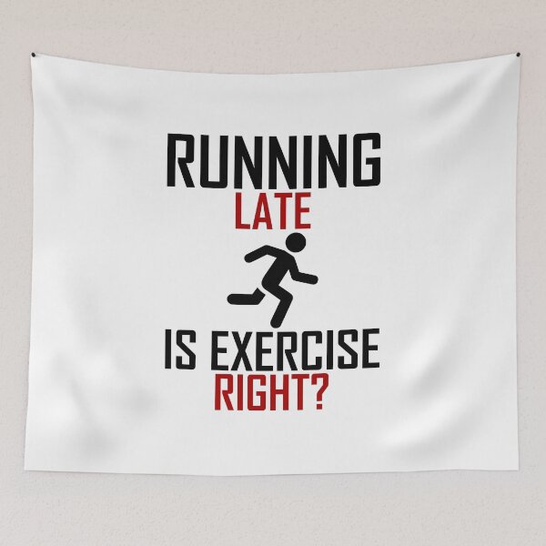 Item preview, Running Late Is Exercise Right? - Big Running Man designed and sold by AJ-DesignCo.