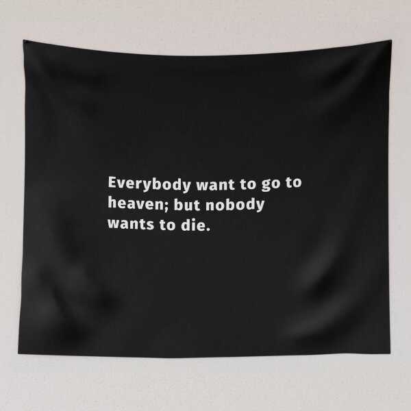 Item preview, Everybody want to go to heaven; but nobody wants to die designed and sold by RecoveryTees.