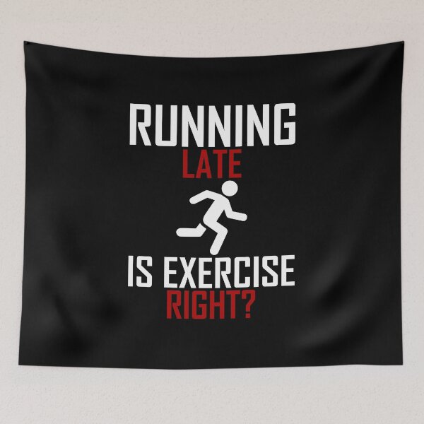 Item preview, Running Late Is Exercise Right? - Big Running Man designed and sold by AJ-DesignCo.