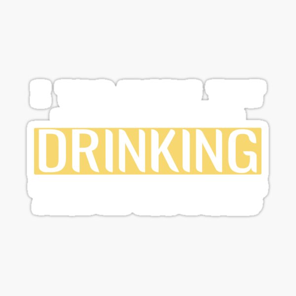 Don't Stop Drinking Stop Sign Sticker - U.S. Custom Stickers