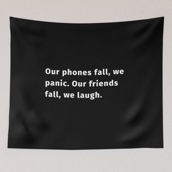 Item preview, Our phones fall, we panic. Our friends fall, we laugh designed and sold by RecoveryTees.