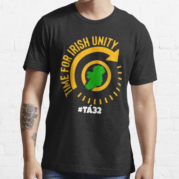Time For Irish Unity - United Ireland Tá32 Essential T-Shirt