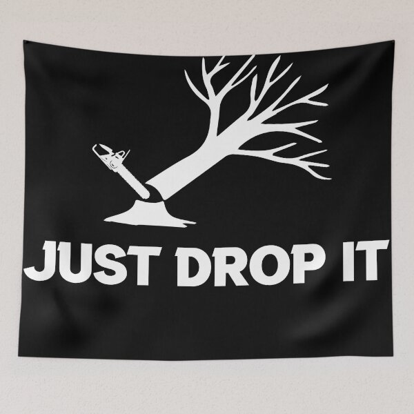Item preview, Just Drop It Funny Arborist Shirt designed and sold by WhiteTears.