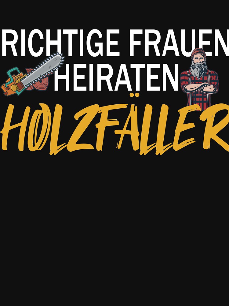 "Holzfäller Frauen Heiraten Kettensäge Ehemann Spruch" TShirt von