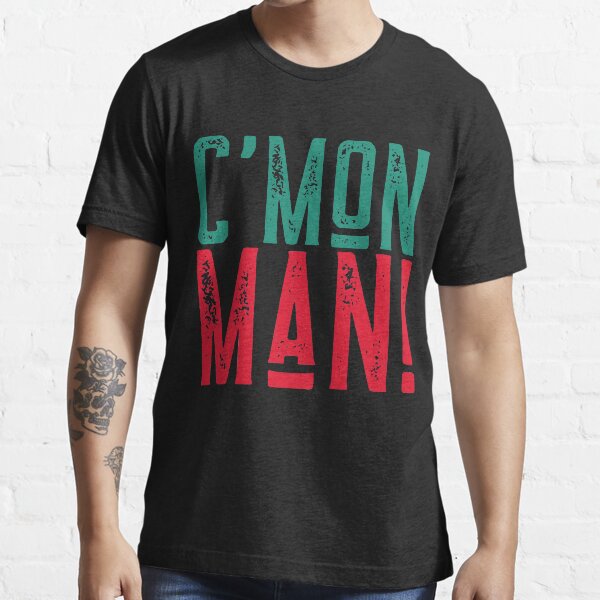 C'Mon Man Essential T-Shirt
