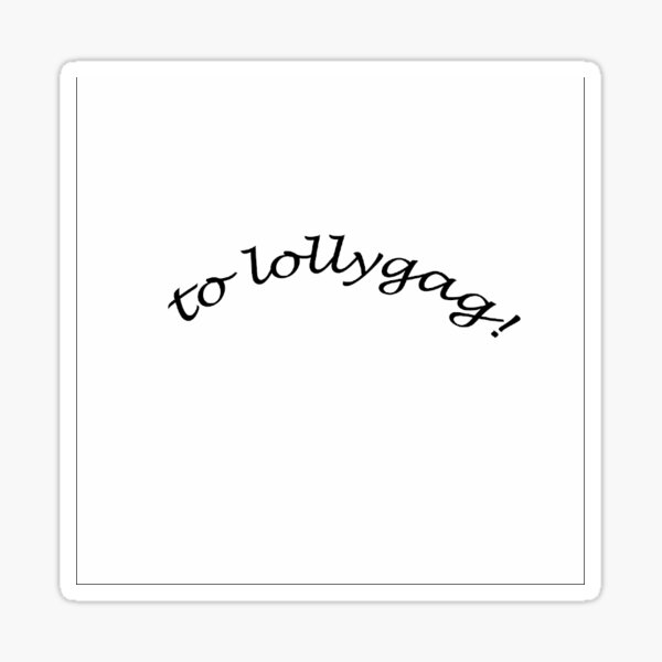 lollygag // sticker