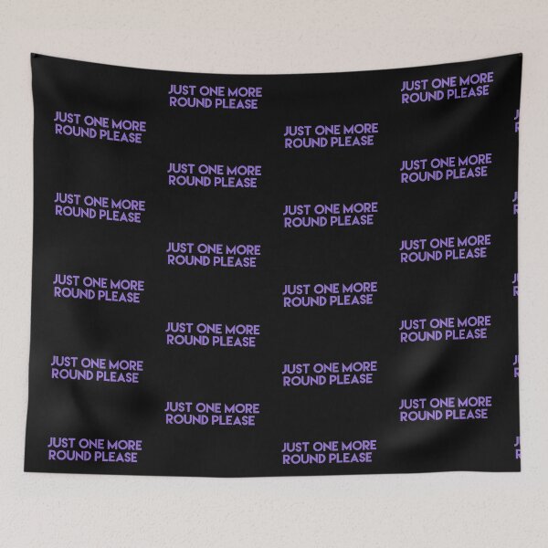 Item preview, Just one more round please-funny gamer quotes designed and sold by WOWSOMETHINGNEW.