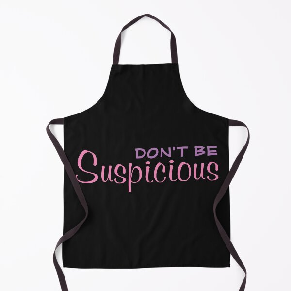 Item preview, Don't Be Suspicious designed and sold by TINASTORESHOPE.