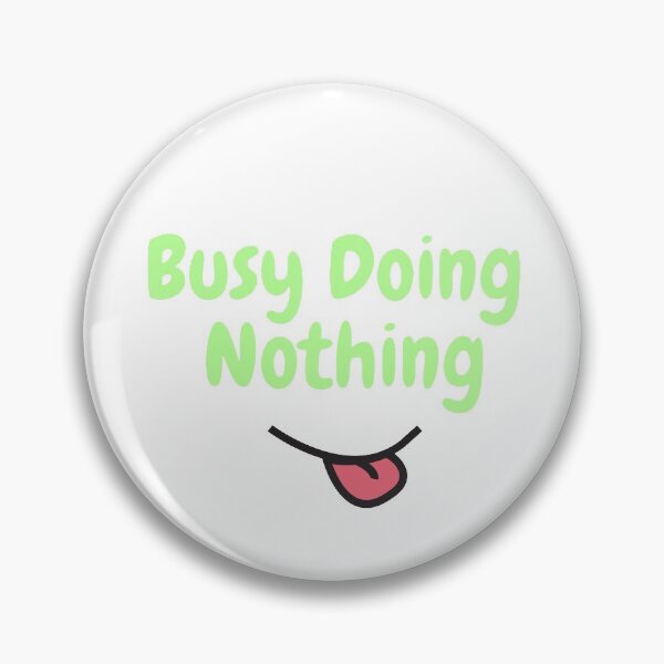 Item preview, busy doing nothing designed and sold by JocelynCrafts.