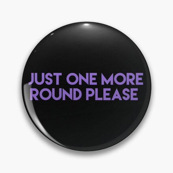 Item preview, Just one more round please-funny gamer quotes designed and sold by WOWSOMETHINGNEW.