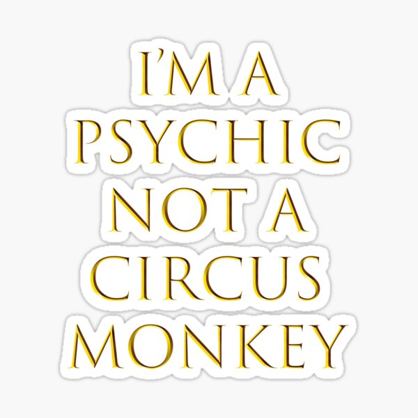 I'm A Psychic Sticker