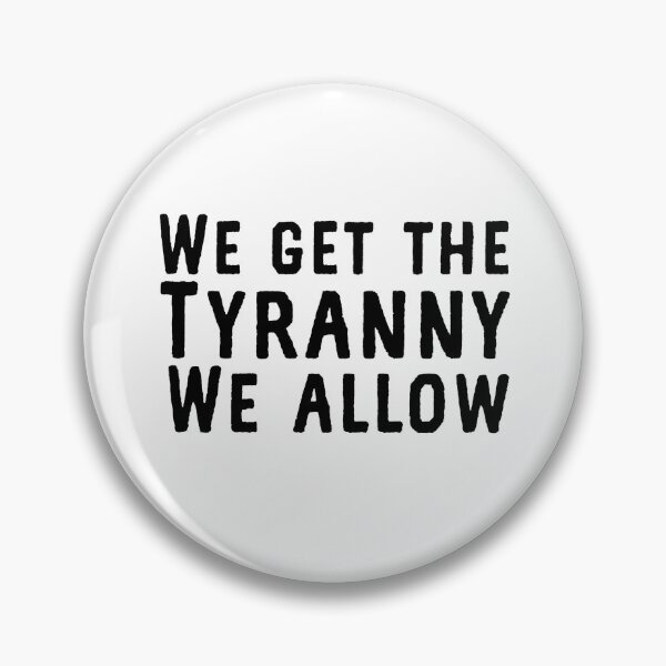 Item preview, We get the tyranny we allow  designed and sold by Md1982.