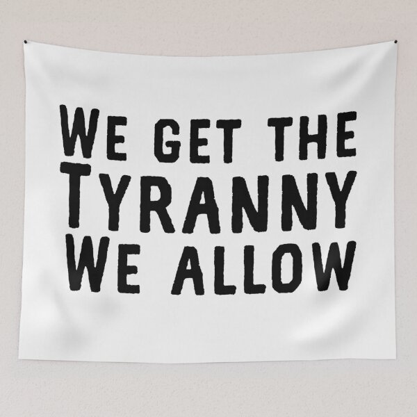 Item preview, We get the tyranny we allow  designed and sold by Md1982.