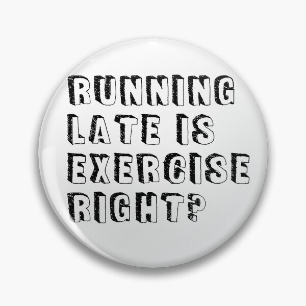 Item preview, Running late is exercise right? designed and sold by rokojin.
