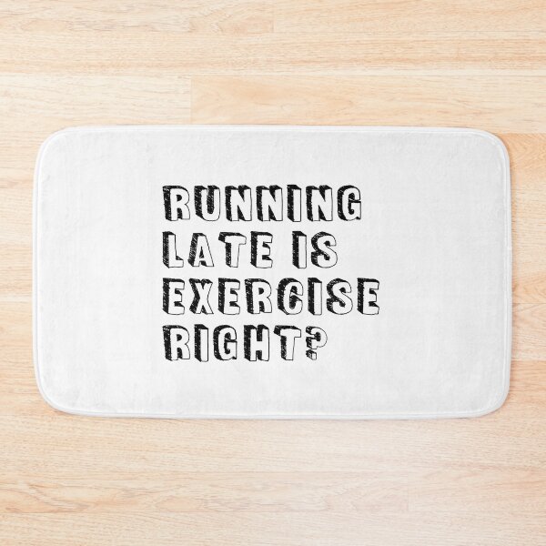 Item preview, Running late is exercise right? designed and sold by rokojin.