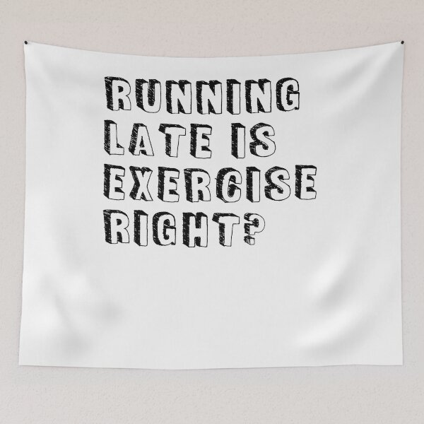 Item preview, Running late is exercise right? designed and sold by rokojin.