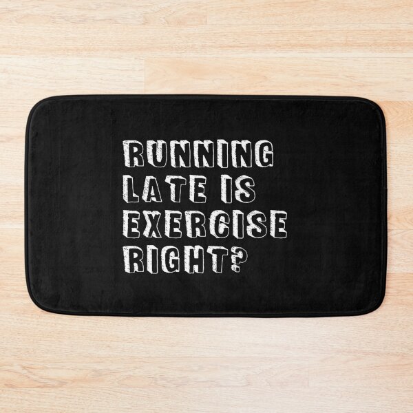 Item preview, Running late is exercise right? designed and sold by rokojin.